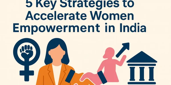5 Key Strategies to Accelerate Women Empowerment in India